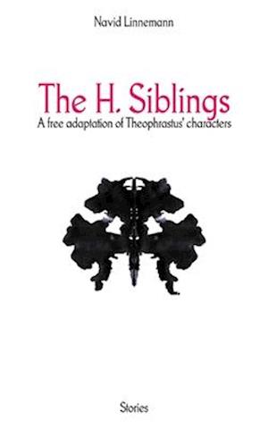 The H. Siblings: A free adaptation of Theophrastus' characters