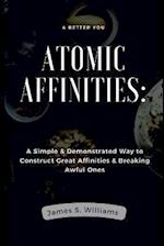 Atomic Affinities: A Simple & Demonstrated Way to Construct Great Affinities & Breaking Awful Ones 