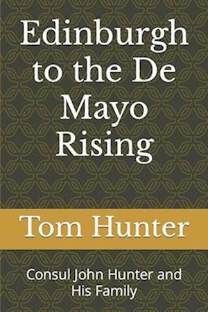 Edinburgh to the De Mayo Rising: Consul John Hunter and His Family