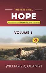 There is Still Hope (Volume 1): A Compilation of Redeeming Love Messages 