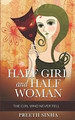 HALF GIRL AND HALF WOMAN: The Girl Who Never Fell 