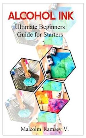 ALCOHOL INK : Ultimate beginners guide for starters