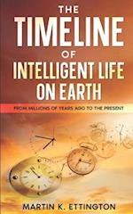 The Timeline of Intelligent Life on Earth: From Millions of Years Ago To the Present 