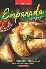 Authentic Empanada Recipes: Make Delicious Empanadas Into Your Lifestyle Today 