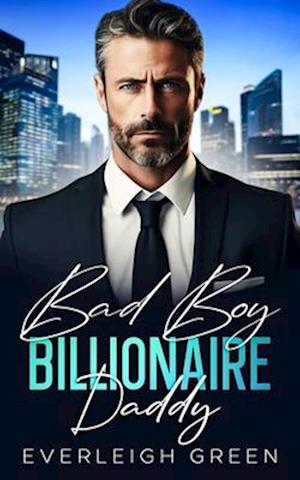 Bad Boy Billionaire Daddy: An Enemies To Lovers Surprise Pregnancy Romance