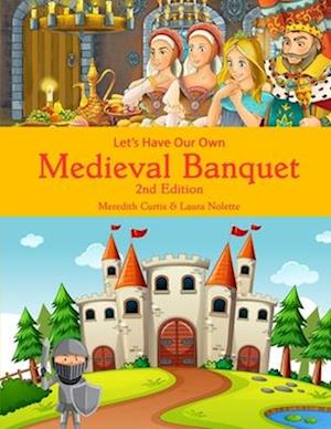 Let's Have Our Own Medieval Banquet