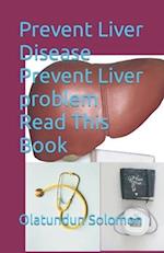 Prevent Liver Disease Prevent Liver problem Read This Book 