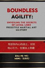 Boundless Agility: Unveiling the Secrets of Lucha Libre Freestyle Martial Art Mastery: Harness Your Inner Warrior, Defy Gravity, and Reign Supreme in 