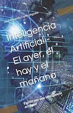 Inteligencia Artificial - El ayer, el hoy y el mañana