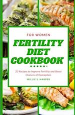 FERTILITY DIET COOKBOOK FOR WOMEN: 20 Recipes to Improve Fertility and Boost Chances of Conception 