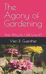 The Agony of Gardening: Then Why Do I Still Love It? 