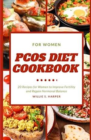 PCOS DIET COOKBOOK FOR WOMEN: 20 Recipes for Women to Improve Fertility and Regain Hormonal Balance