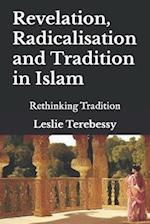 Revelation, Radicalisation and Tradition in Islam: Rethinking Tradition 