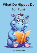 What Do Hippos Do For Fun? : Children's Storybook 