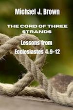 The Cord of Three Strands : Lessons from Ecclesiastes 4:9-12 