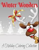 Winter Wonders: A Holiday Coloring Collection. Coloring Book for all ages! Creativity Holiday Fun! 