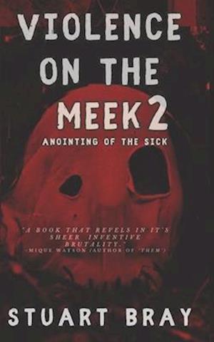 Violence on the meek 2: Anointing of the sick