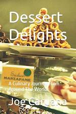 Dessert Delights: A Culinary Journey From Around The World. 