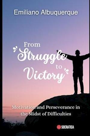 From Struggle to Victory: Motivation and Perseverance in the Midst of Difficulties