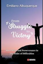 From Struggle to Victory: Motivation and Perseverance in the Midst of Difficulties 