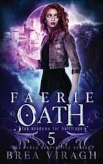 Faerie Oath: Fae Academy for Halflings Book 5 