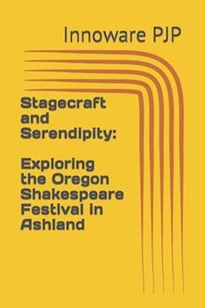 Stagecraft and Serendipity: Exploring the Oregon Shakespeare Festival in Ashland