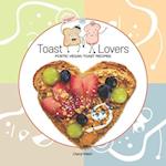 Toast Lovers: Poetic Vegan Toast Recipes 