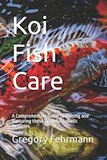 Koi Fish Care: A Comprehensive Guide to Raising and Nurturing these Graceful Aquatic Beauties 