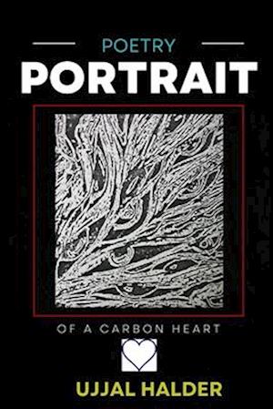 PORTRAIT OF A CARBON HEART: POETRY