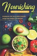 Nourishing Recipes for Elderly: Cookbook for the Elderly; Savory, Satisfying Dishes for Seniors 