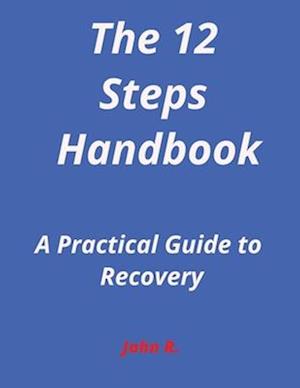 The 12-Steps Handbook: A Practical Guide to Recovery