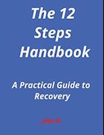 The 12-Steps Handbook: A Practical Guide to Recovery 