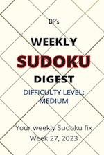 BP'S WEEKLY SUDOKU DIGEST - DIFFICULTY MEDIUM - WEEK 27. 2023 