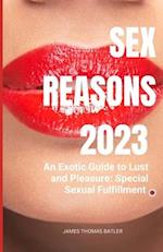 Sex Reasons 2023: An Exotic Guide to Lust and Pleasure: Special Sexual Fulfillment 