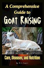 A Comprehensive Guide to Goat Raising: Care, Diseases, and Nutrition 