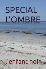 Special l'Ombre