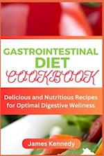 GASTROINTESTINAL DIET COOKBOOK : Delicious and Nutritious Recipes for Optimal Digestive Wellness 