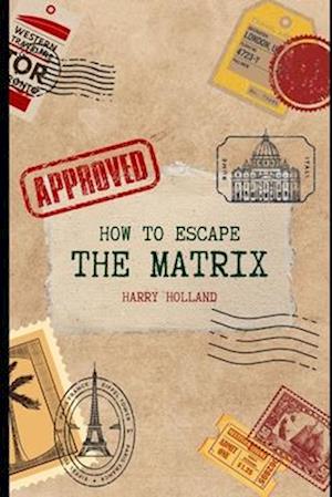 How to Escape the Matrix: A Practical Handbook