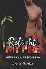 Relight My Fire: Piper Falls - Firehouse 49 - Book 6 