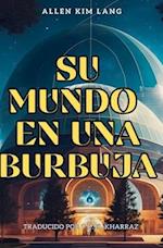 Su Mundo En Una Burbuja (Traducido)