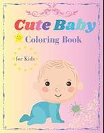 Cute Baby Coloring Book for Kids: Let Your Child's Imagination Blossom with this Sweet Coloring Book 