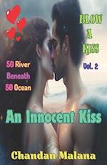 An Innocent Kiss: 50 River Beneath 50 Ocean 