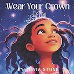 Wear Your Crown: Embrace Your Unique Brilliance 