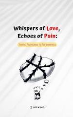 Whispers of Love, Echoes of Pain: Poetic Pathways to Forgiveness: Poem to heal yourself 