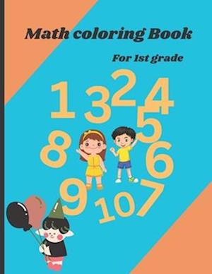 Math Coloring Book for 1st grade.: Addition And Subtraction Activity And coloring Activity.