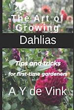 The Art of Growing Dahlias: Tips and tricks for first-time gardeners 