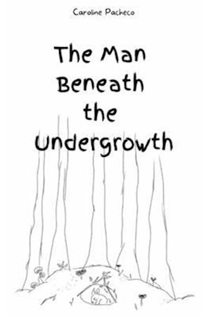 The Man Beneath the Undergrowth