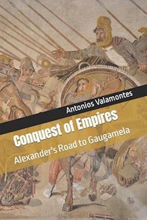 Conquest of Empires: Alexander's Road to Gaugamela