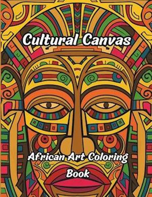 Cultural Canvas - African Art Coloring Book