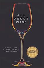 All about wine: A Guide for Beginners and Enthusiasts 
